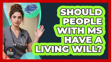 Should People With MS Have A Living Will?