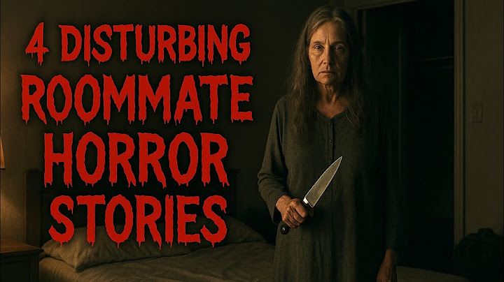 4 TRUE Roommate Horror Stories: When Your Roommate Becomes Your Worst Nightmare