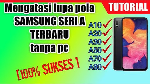 samsung a10/a20/a30/a40/a50/a60/a70/a80/a90 begini cara buka pola nya