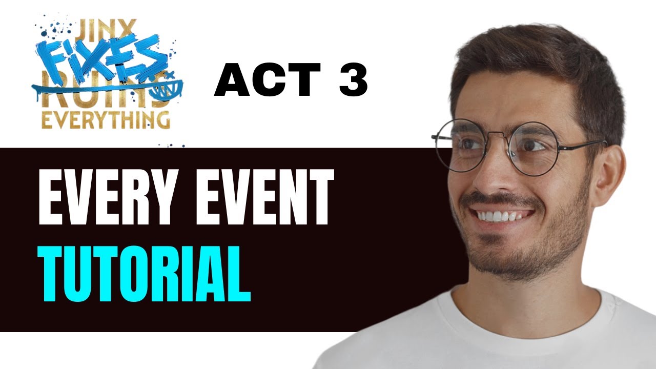 Jinx Fixes Everything ACT 3 (Every Event Tutorial)
