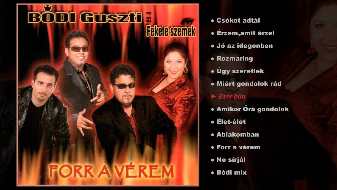 Bódi Guszti és a Fekete szemek - Forr a vérem (teljes album)