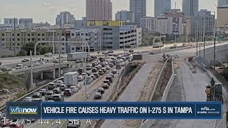 Vehicle fire causes heavy traffic on I-275 in Tampa