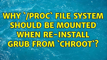 Why `/proc` file system should be mounted when re-install GRUB from `chroot`?