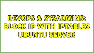 DevOps & SysAdmins: block ip with iptables ubuntu server (2 Solutions!!) Wealth