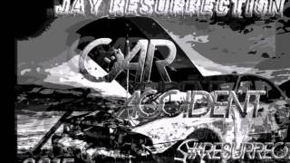 Jay Resurrection - Car Accident [Final Mix] | March 2015