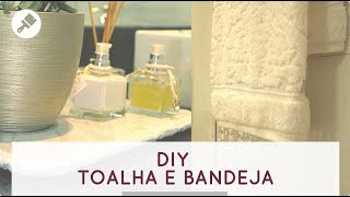 CHIC DIY - Dicas para decorar seu banheiro - Toalha e Bandeja