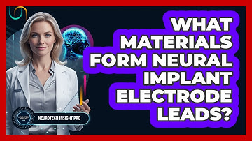 What Materials Form Neural Implant Electrode Leads?
