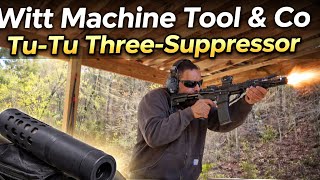 Witt Machine Tool & Co Tu-Tu-Three Suppressor SHOOTING & REVIEW 