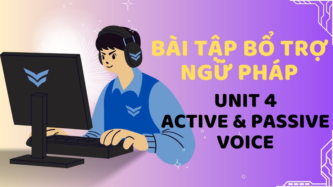 BÀI TẬP BỔ TRỢ NGỮ PHÁP - BÀI 4 - ACTIVE VOICE & PASSIVE VOICE (1) || TOEIC GRAMMAR