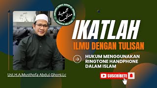 NADA DERING HANDPHONE DALAM HUKUM ISLAM■IKATLAH ILMU DALAM TULISAN