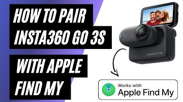 How To Pair Your Insta360 GO 3S with Apple Find My