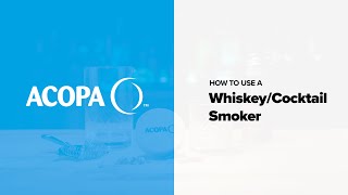 How To Use The Acopa Whiskey And Cocktail Smoker
