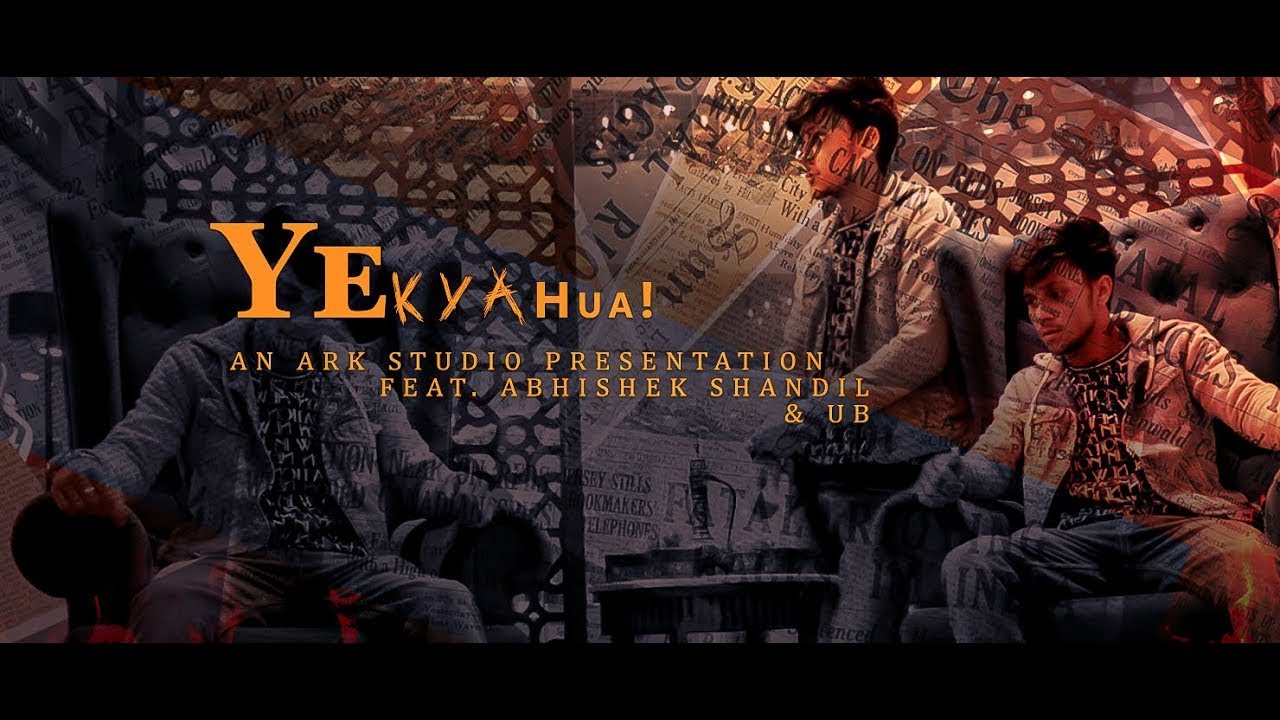 Ye Kya Hua - Abhishek Shandil ft. UB || Latest Punjabi Rap || The Ark Studio Presentation