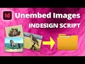 Unembed Images • InDesign Script