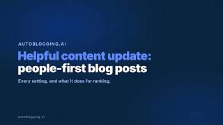 Helpful Content Update: How to Write People-First Blog Posts With AI