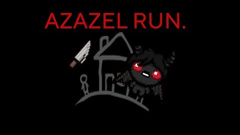 Azazel run. (THE BINDING OF ISAAC!)