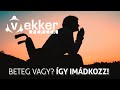 Beteg vagy? Így imádkozz!