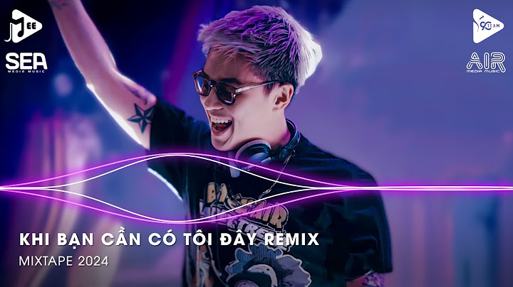 Khi Bạn Cần Có Tôi Đây Remix (A Tô) - Khi Xưa Đi Đâu Cũng Có Nhau Remix - Nhạc Anh Em Huynh Đệ Remix