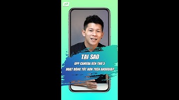 Tại sao camera bên thứ 3 lại không hoạt động tốt trên Android? #shorts