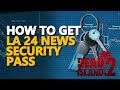 How to get la 24 news security pass dead island 2