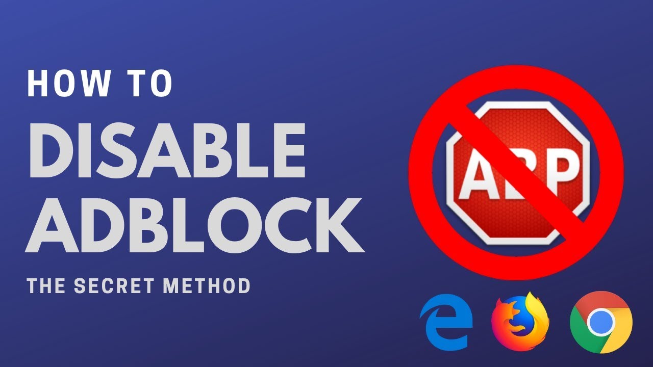 How to Disable Adblock On Google Chrome, Firefox & Edge? – The Secret Method