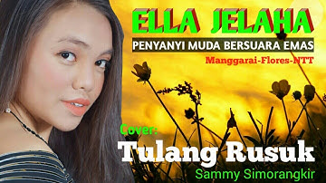 TULANG RUSUK || SAMMY SIMORANGKIR || Cover-Ella Jelaha