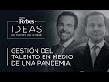 #CharlasForbes  ¿Cómo gestionar el talento en medio de la pandemia?