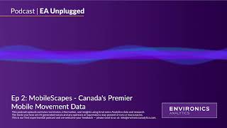 EA Unplugged | Episode 2: MobileScapes - Canada's Premier Mobile Movement Data