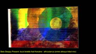 Tribal House - louis botella feat franzine - africadanca(emre akkaya tribal mix) Resimi