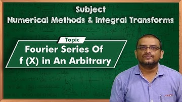 LEC06|NMIT| Fourier Series Of f (X) in An Arbitrary by Dr. G.Ravindranath Reddy