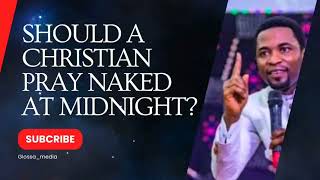 is praying naked at midnight biblical 🤔🤔🤔