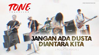 JANGAN ADA DUSTA DIANTARA KITA | ROCK VERSION by TONE TRAVELLER