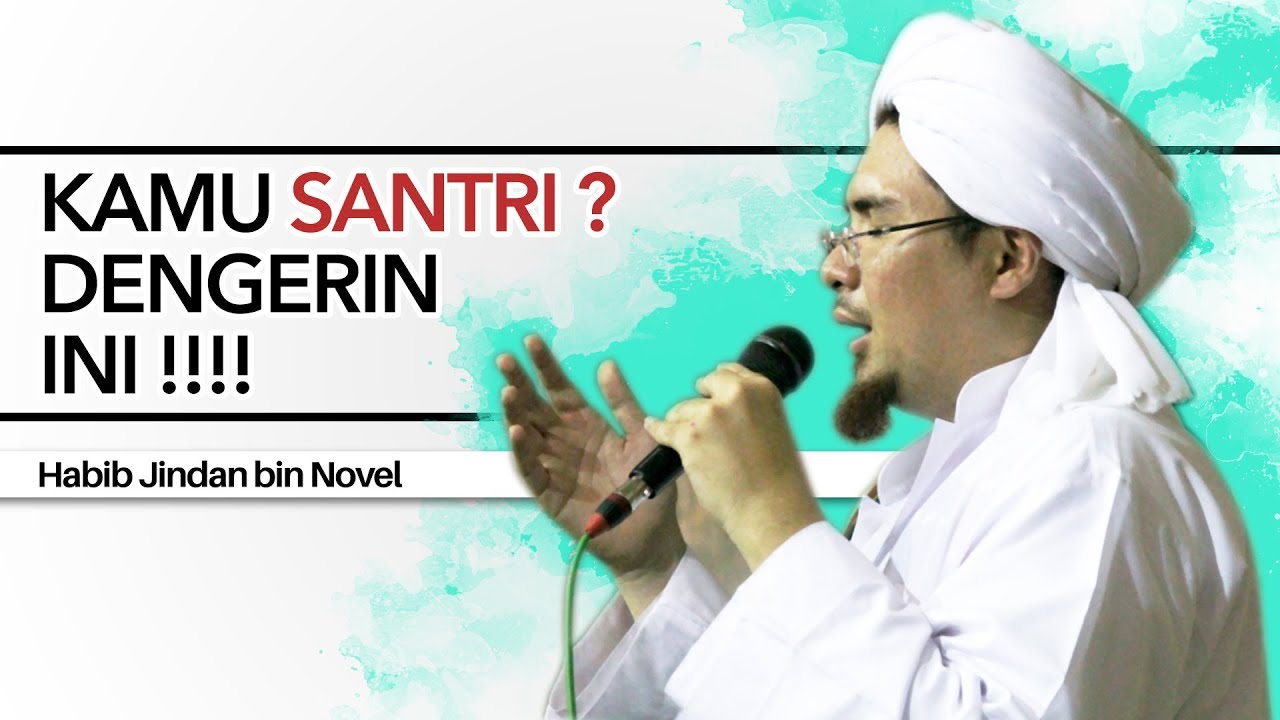 Habib Jindan bin Novel - KAMU SANTRI?? DENGARIN INI