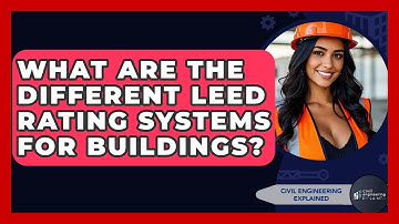 What Are The Different LEED Rating Systems For Buildings? - Civil Engineering Explained