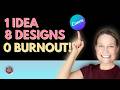1 Idea - 8 Designs (No Burnout!) + FREE Dimensions Cheat Sheet!