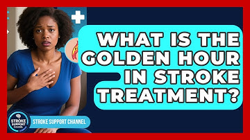 What Is The Golden Hour In Stroke Treatment? - Stroke Support Channel