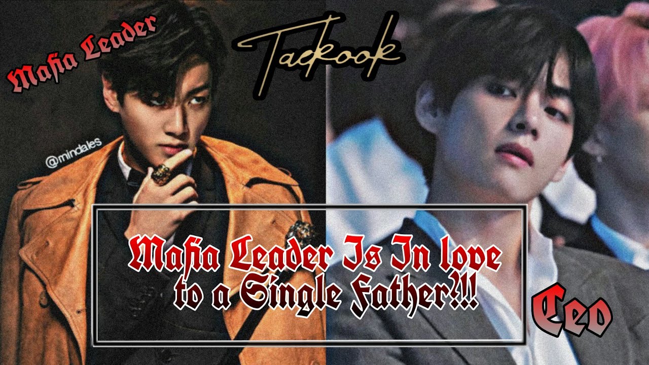 Taekook x child reader | Mafia Leader Is In Love To a Single Father?!! | Ep 1