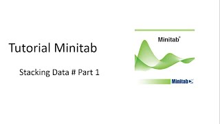 Tutorial  Minitab # Part1 Stacking data