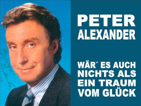 Peter Alexander - Wr es auch nichts als ein Traum vom Glck