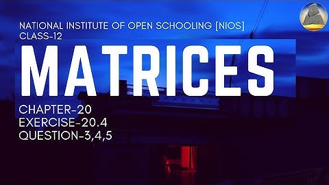 Nios, Class-12,Ch-20, Matrices, Ex-20.4 ,Q-3,4,5