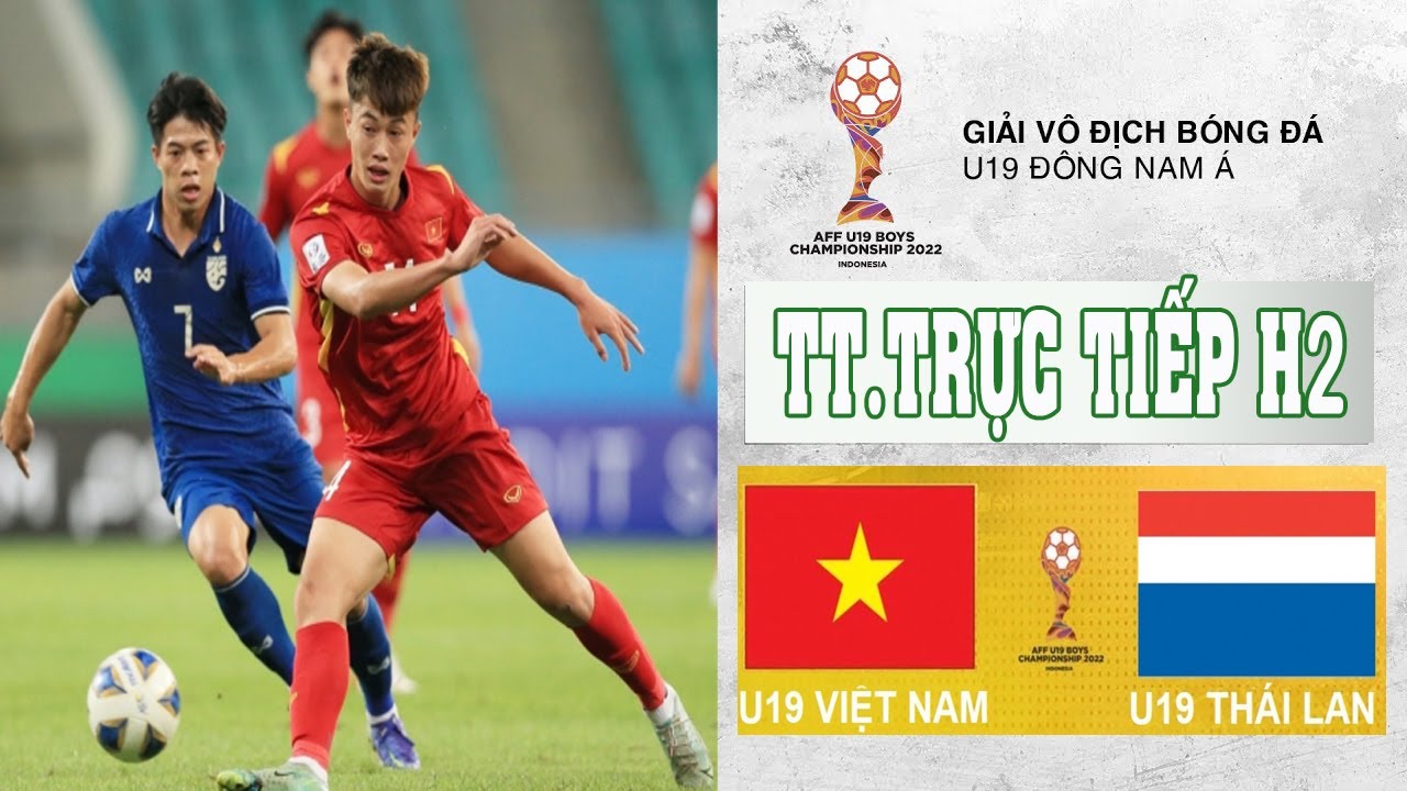 ???? Trực tiếp H2 U19 Việt Nam vs U19 Thái Lan - U19... - youtube
