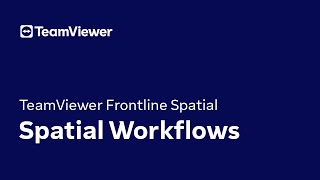 TeamViewer Frontline: Spatial Workflows