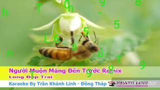 Thanh Tu Karaoke Người Muộn Màng Đến Trước Remix