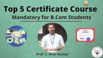 Top 5 Certificate Course for B.Com Students | Prof. C. Arun Kumar