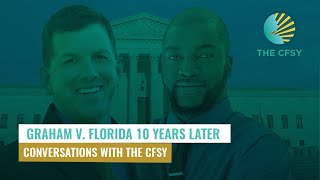 Graham v. Florida 10 Years Later | The CFSY