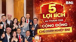 5 Lợi ích khi Tham Gia Cộng Đồng Chủ Doanh nghiệp BNI | Rainbow Chapter