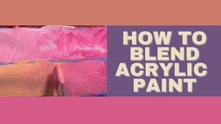 ACRYLIC PAINTING: SIMPLE BLENDING & TEXTURE TECHNIQUES FOR BEGINNERS. LEARN TO PAINT!