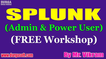 SPLUNK (Admin & Power User) (FREE Workshop) tutorials || by Mr. Vikram On 17-01-2021 @10AM