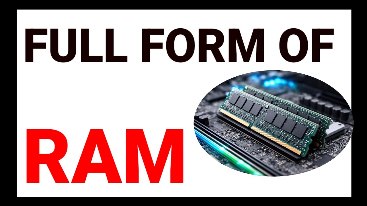 Full Form of RAM | What is RAM? Types, Uses & How It Affects Device ...