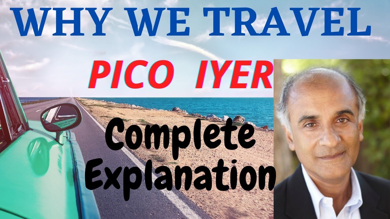 pico iyer why we travel